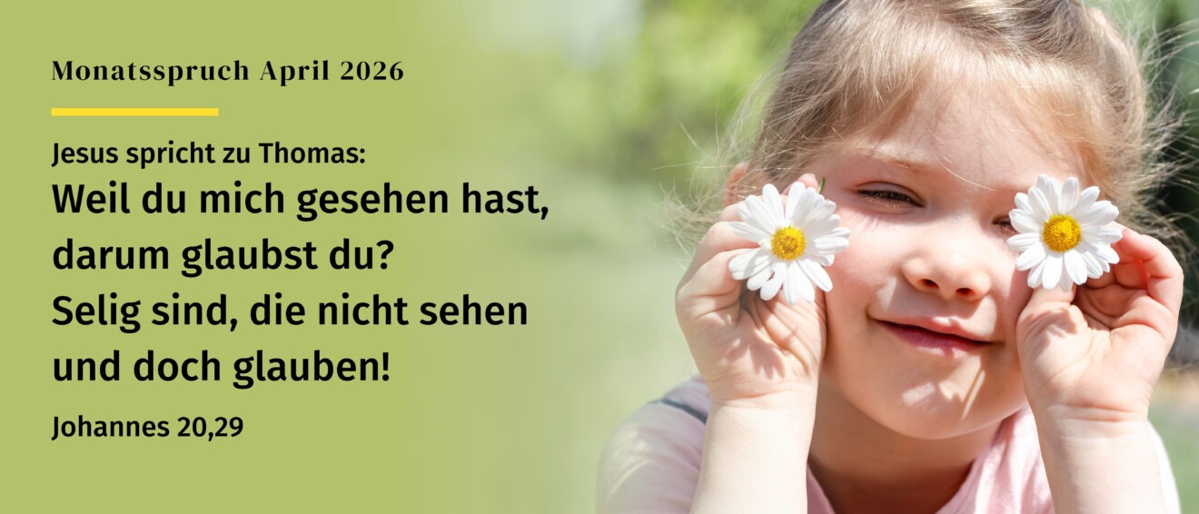 Ich glaube was, was Du nicht siehst! Andacht zum Monatsspruch April 2026