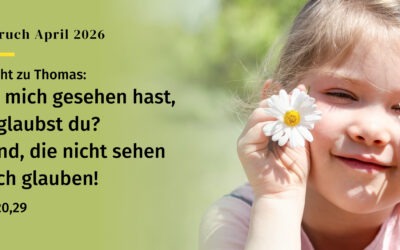 Ich glaube was, was Du nicht siehst! Andacht zum Monatsspruch April 2026